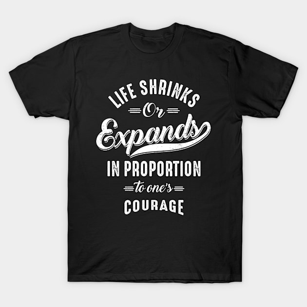 Life Shrinks or Expands. Inspirational T-Shirt by cidolopez